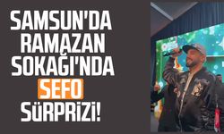 Samsun'da Ramazan Sokağı'nda Sefo sürprizi!