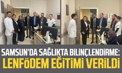 Samsun’da sağlıkta bilinçlendirme: Lenfödem eğitimi verildi