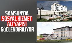 Samsun’da sosyal hizmet altyapısı güçlendiriliyor