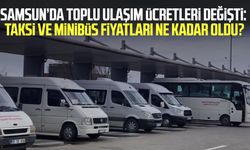 Samsun’da taksi ve minibüs fiyatları ne kadar oldu?