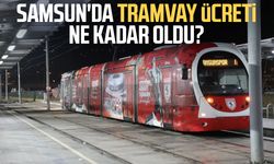 Samsun'da tramvay ücreti ne kadar oldu?