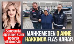 Samsun'da Tuba Günaydın cinayetinde mahkemeden anne hakkında flaş karar