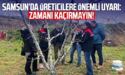 Samsun’da üreticilere önemli uyarı: Zamanı kaçırmayın!