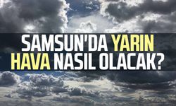 Samsun’da yarın hava nasıl olacak? Meteoroloji açıkladı