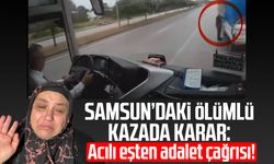 Samsun’daki ölümlü kazada karar: Acılı eşten adalet çağrısı!