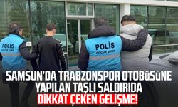 Samsun’da Trabzonspor otobüsüne yapılan taşlı saldırıda dikkat çeken gelişme!