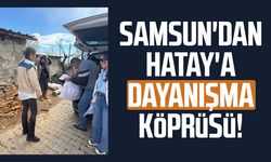 Samsun'dan Hatay'a dayanışma köprüsü!