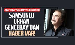 Samsunlu Orhan Gencebay'dan haber var!