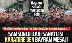 Samsunlu Celal Karatüre bayram sabahına ilahiyle damga vurdu