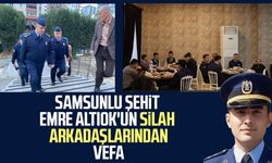 Samsunlu şehit Emre Altıok'un silah arkadaşlarından vefa