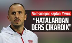 Samsunspor kaptanı Zeki Yavru: "Hatalardan ders çıkardık”