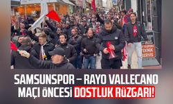 Samsunspor – Rayo Vallecano maçı öncesi dostluk rüzgarı!