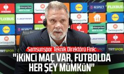 Samsunspor T. D. Thorsten Fink: "İkinci maç var, futbolda her şey mümkün"