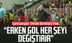 Samsunspor Teknik Direktörü Thorsten Fink: “Erken gol her şeyi değiştirir”