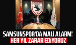 Samsunspor mali gerçeği açıkladı: Her yıl zarar ediyoruz