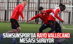 Samsunspor’da Rayo Vallecano mesaisi sürüyor