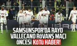Samsunspor'da Rayo Vallecano rövanş maçı öncesi şok gelişme!