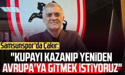 Samsunspor'da Suat Çakır: "Yeniden Avrupa'ya gitmek istiyoruz"