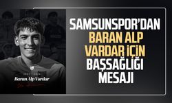 Samsunspor’dan Baran Alp Vardar için başsağlığı mesajı