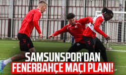 Samsunspor’dan Fenerbahçe maçı planı!