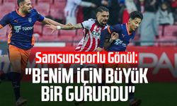 Samsunsporlu Soner Gönül: "Benim için büyük bir gururdu"