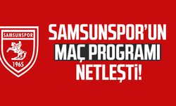Samsunspor’un maç programı netleşti!