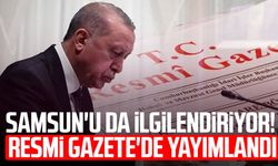 Samsun'u da ilgilendiriyor! Resmi Gazete'de yayımlandı