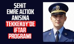 Şehit Emre Altıok anısına Tekkeköy’de iftar programı