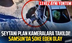 Şeytani plan kameralara takıldı! Samsun'da şoke eden olay