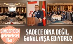 SİMDER'DEN geleneksel iftar! Sadece bina değil, gönül inşa ediyoruz