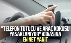 "Telefon tutucu ve koku yasaklanıyor" iddiasına en net yanıt