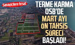 Terme Karma OSB’de Mart ayı ön tahsis süreci başladı!