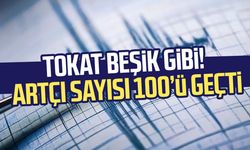 Tokat beşik gibi! Artçı sayısı 100’ü geçti