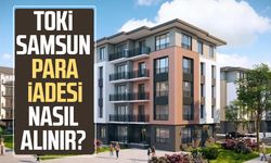 TOKİ Samsun para iadesi nasıl alınır?