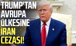 Trump'tan Avrupa ülkesine İran cezası!