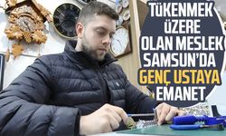 Tükenmek üzere olan meslek Samsun’da genç ustaya emanet