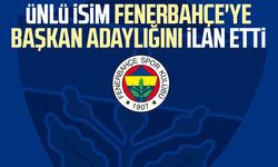 Ünlü isim Fenerbahçe'ye başkan adaylığını ilan etti