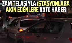 Zam telaşıyla istasyonlara akın edenlere kötü haber