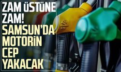 Zam üstüne zam! Samsun’da motorin cep yakacak