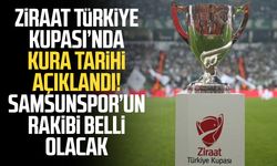 Ziraat Türkiye Kupası’nda kura tarihi açıklandı! Samsunspor’un rakibi belli olacak
