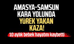 Amasya-Samsun kara yolunda yürek yakan kaza!