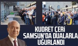 Kudret Çeri Samsun'da dualarla uğurlandı