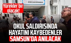 Okul saldırısında hayatını kaybedenler Samsun’da anılacak