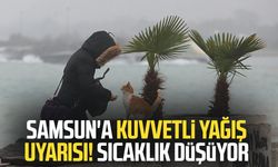 Samsun'a kuvvetli yağış uyarısı! Sıcaklık düşüyor