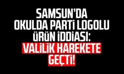 Samsun’da okulda parti logolu ürün iddiası: İnceleme başlatıldı