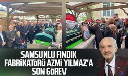 Samsunlu fındık fabrikatörü Azmi Yılmaz'a son görev