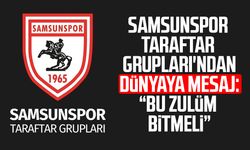 Samsunspor Taraftar Grupları'ndan dünyaya mesaj: "Bu zulüm bitmeli"
