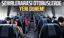 Şehirlerarası otobüslerde yeni dönem! Artık yok