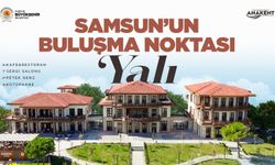 Samsun'un buluşma noktası: Yalı