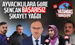 Ayvacıklılara göre Refahittin Şencan başarısız! Şikayet yağdı